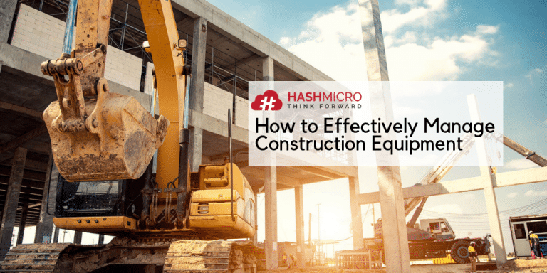How to Effectively Manage Construction Equipment