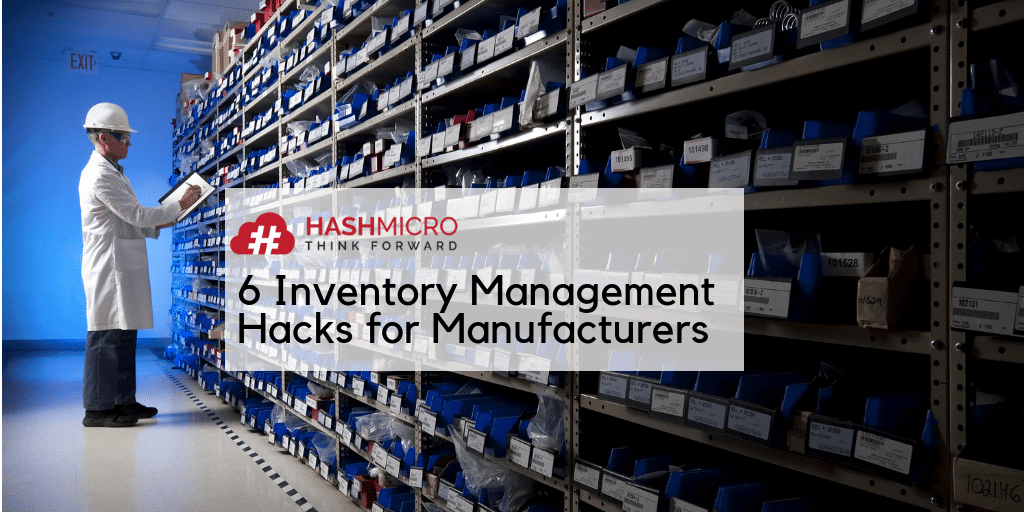 6 Inventory Management Hacks for Manufacturers