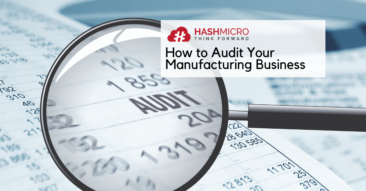 Easy Audit Procedures For Manufacturing Companies Hashmicro