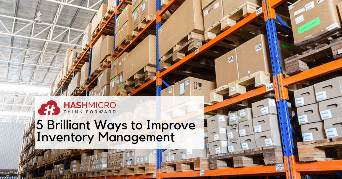 5 Brilliant Ways to Improve Your Inventory Management