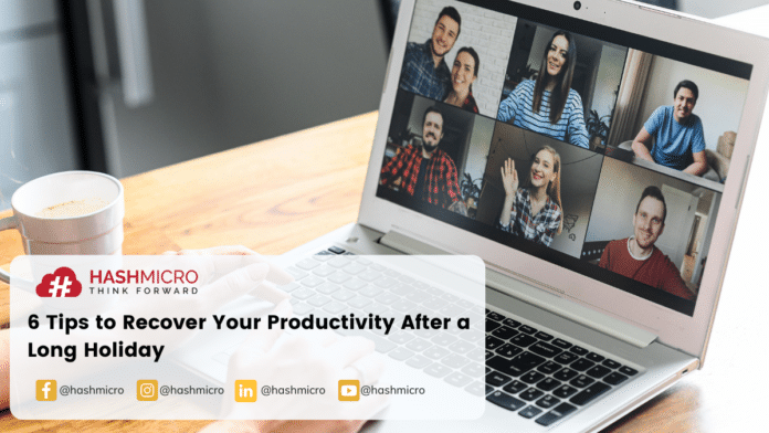 6 Tips to Recover Your Productivity After a Long Holiday