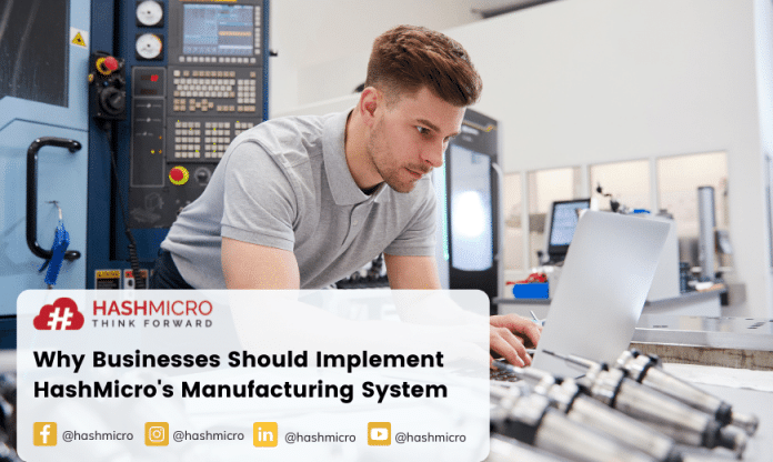 Why Business Should Implement HashMicro's Manufacturing Application?