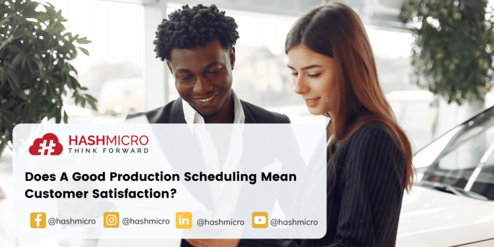 Does A Good Production Scheduling Mean Customer Satisfaction?