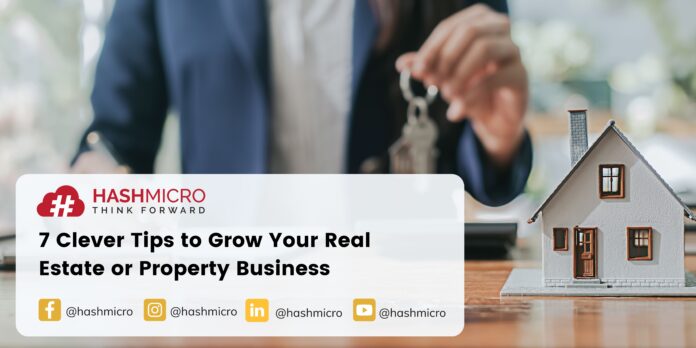 7 Clever Tips to Grow Your Real Estate or Property Business
