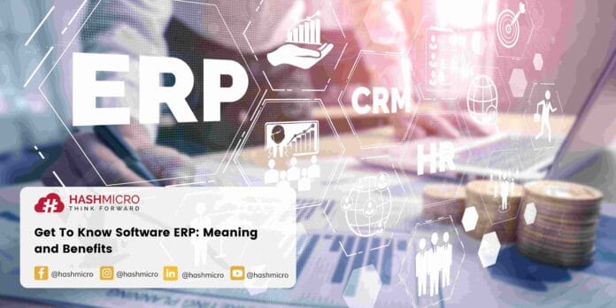 Get To Know Software ERP: Meaning and Benefits