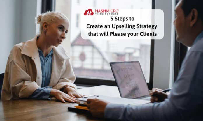 5 Steps to Create an Upselling Strategy that will Please your Clients