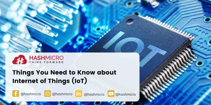 Things You Need to Know about Internet of Things (IoT)