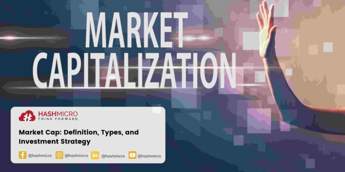 Market Cap: Definition, Types, and Investment Strategy