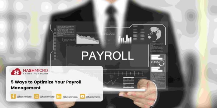 5 Ways to Optimize Your Payroll Management | HashMicro Blog