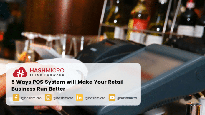 5 Ways POS System will Make Your Retail Business Run Better