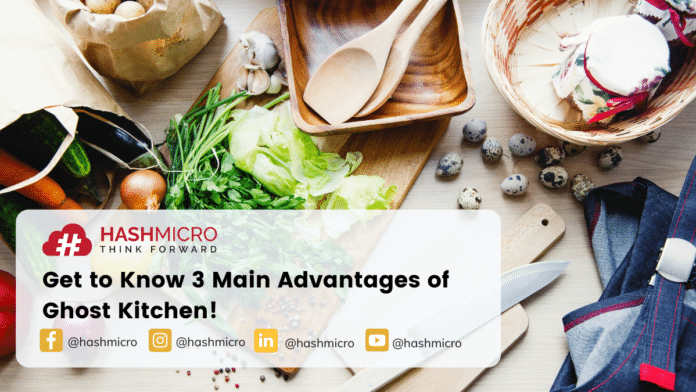 Get to Know 3 Main Advantages of Ghost Kitchen!