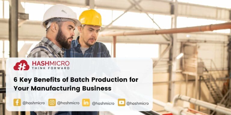 6 Key Benefits of Batch Production for Your Manufacturing Business