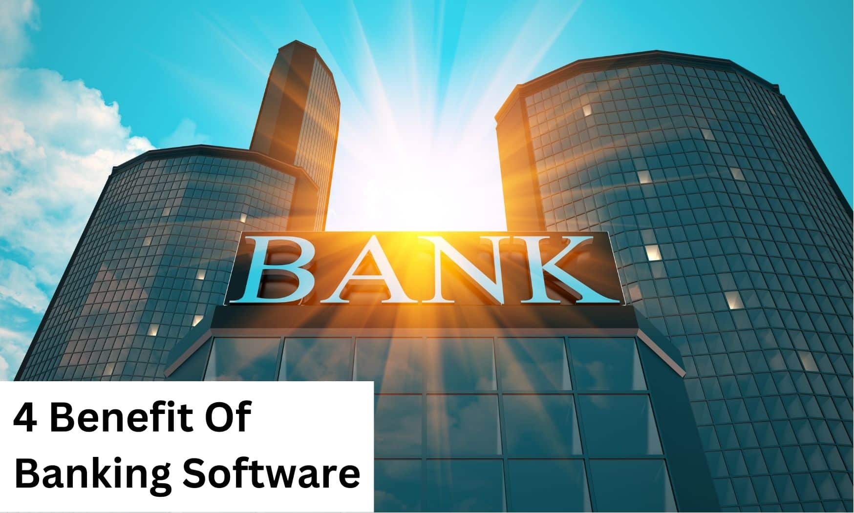 4 Benefit of banking software that can help Banking Software Influences Financial Service.