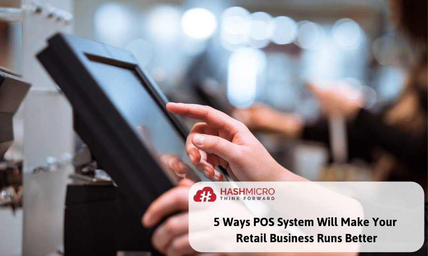 5 Ways POS System Will Make You Run Your Retail Business Better
