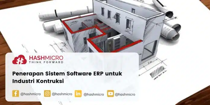 Penerapan Sistem Software ERP untuk Industri Kontruksi