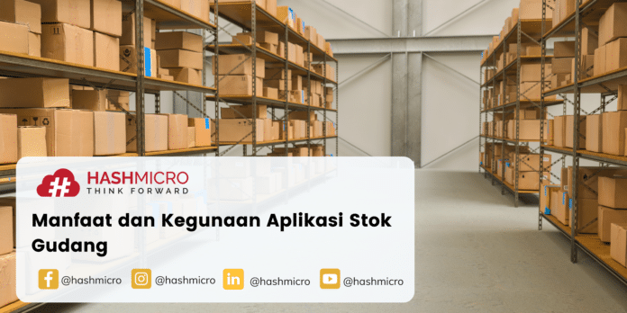 Manfaat dan Kegunaan Aplikasi Stok Gudang