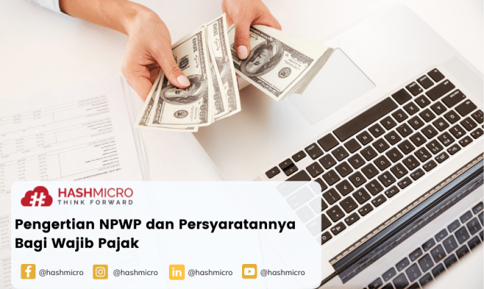 Pengertian NPWP, Persyaratan dan Cara Membuatnya