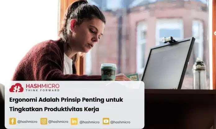 Ergonomi Adalah Prinsip Penting untuk Tingkatkan Produktivitas Kerja