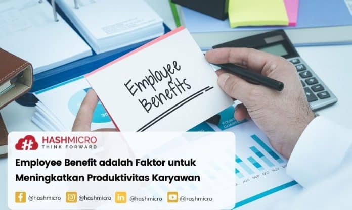 Employee Benefit adalah Faktor untuk Meningkatkan Produktivitas Karyawan