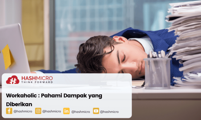 Workaholic : Pahami Dampak yang Diberikan