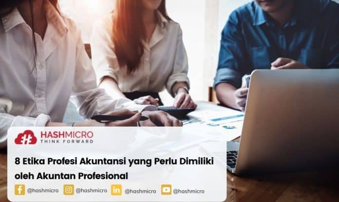8 Etika Profesi Akuntansi yang Perlu Dimiliki oleh Akuntan Profesional