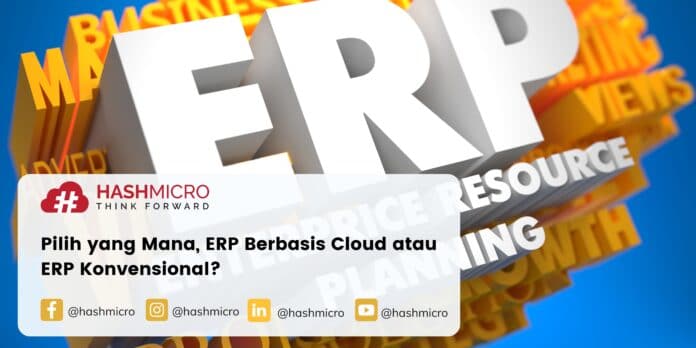 Pilih yang Mana, ERP Berbasis Cloud atau ERP Konvensional?