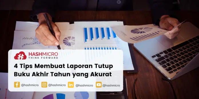 4 Tips Membuat Laporan Tutup Buku Akhir Tahun yang Akurat