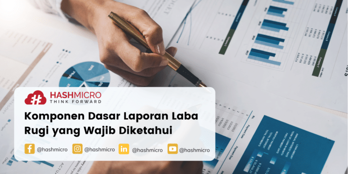 Komponen Dasar Laporan Laba Rugi yang Wajib Diketahui