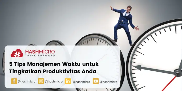 5 Tips Manajemen Waktu untuk Tingkatkan Produktivitas Anda