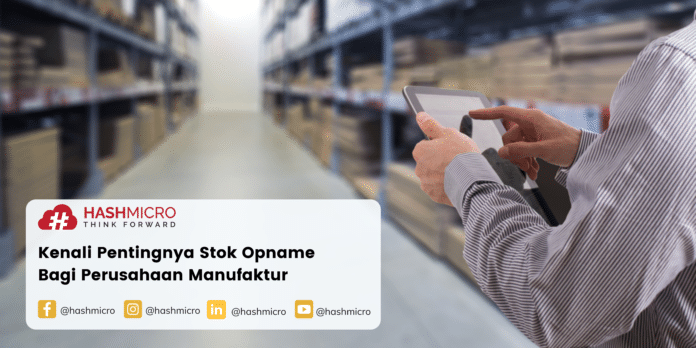 Stok opname bagi perusahaan manufaktur