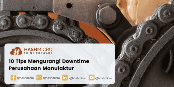 10 Tips Mengurangi Downtime Perusahaan Manufaktur