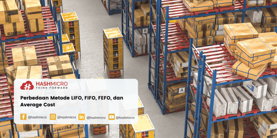 Perbedaan Metode LIFO, FIFO, FEFO, dan Average Cost