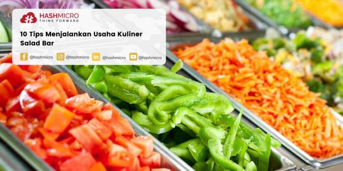 10 Tips Menjalankan Usaha Kuliner Salad Bar