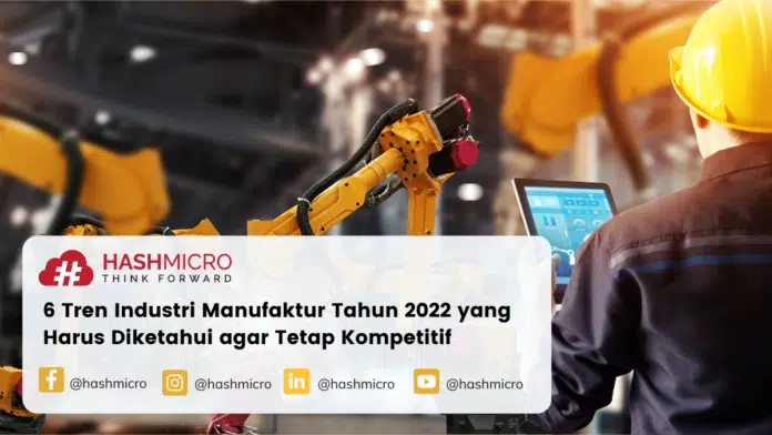 6 Tren Industri Manufaktur Tahun 2022