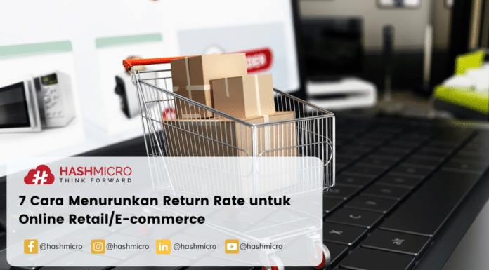 7 Cara Menurunkan Return Rate untuk Online Retail/E-commerce