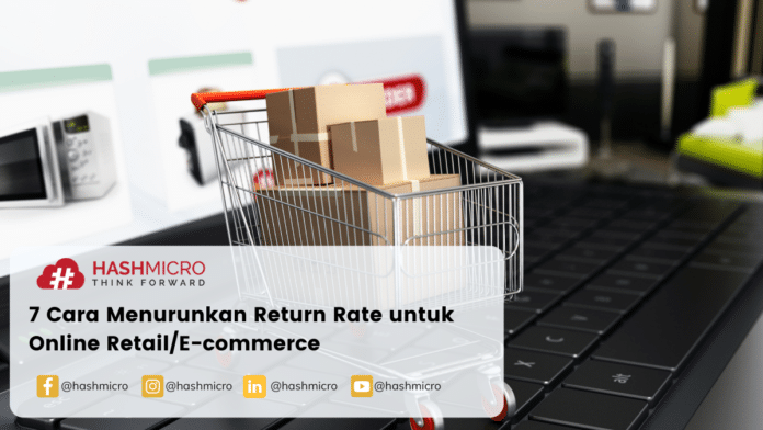 7 Cara Menurunkan Return Rate untuk Online Retail/E-commerce