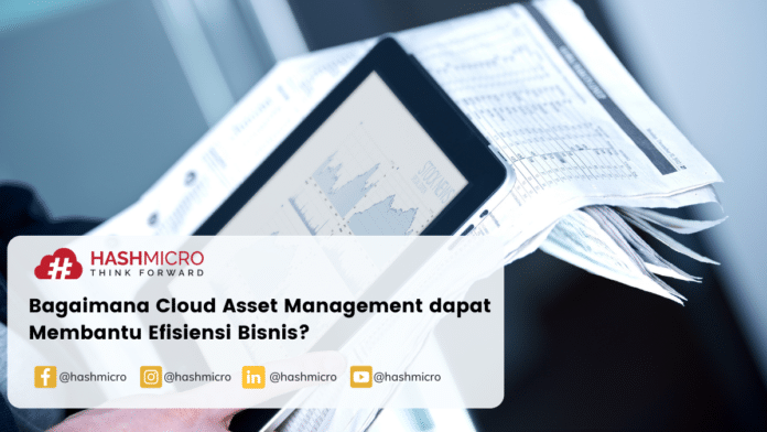Bagaimana Cloud Asset Management dapat Membantu Efisiensi Bisnis?