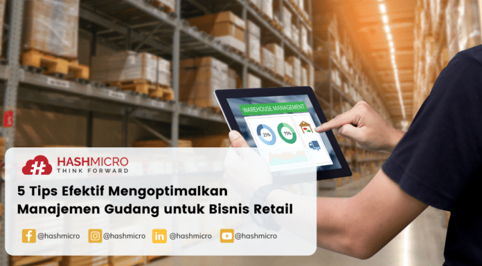 5 Tips Efektif Mengoptimalkan Manajemen Gudang untuk Bisnis Retail