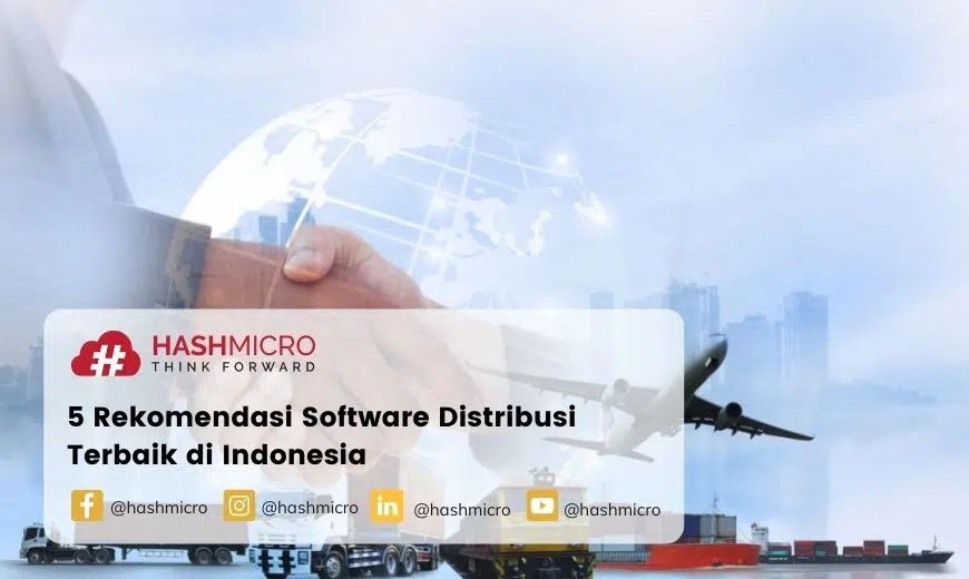 Manfaat Software Distribusi untuk Bisnis, Beserta Rekomendasinya!