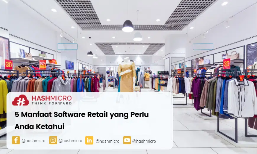 5 Manfaat Software Retail yang Perlu Anda Ketahui