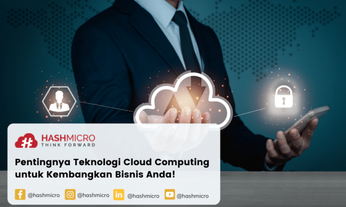 Pentingnya Teknologi Cloud Computing untuk Kembangkan Bisnis Anda!