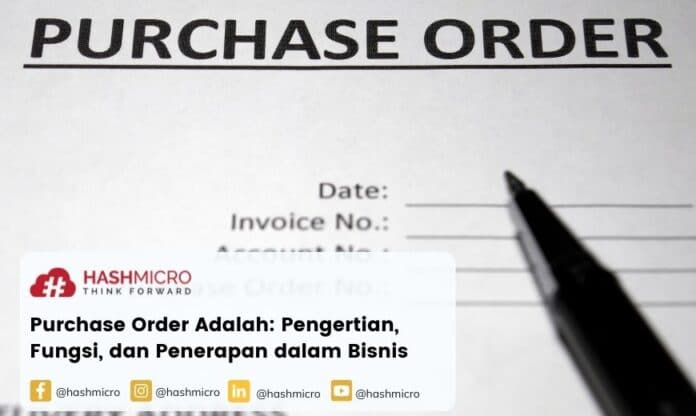 Purchase Order Adalah: Pengertian, Fungsi, Penerapan, dan Contohnya dalam Bisnis