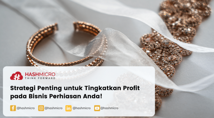 Strategi penting untuk tingkatkan profit pada bisnis perhiasan