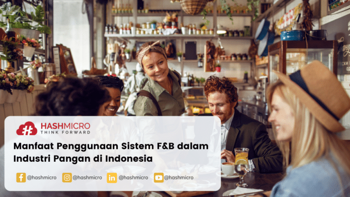 Manfaat Penggunaan Sistem F&B dalam Industri Pangan di Indonesia
