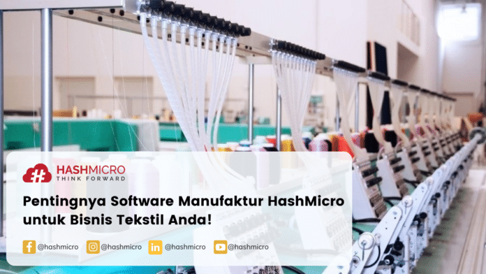 Software Manufaktur HashMicro sebagai solusi terbaik untuk bisnis tekstil
