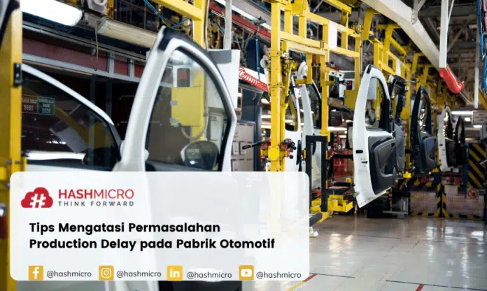 Mengatasi Production Delay pada Industri Otomotif