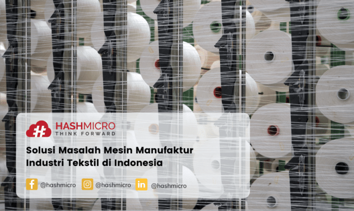 Solusi Masalah Mesin Manufaktur Industri Tekstil di Indonesia